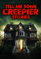 Tell Me Some Creepier Stories