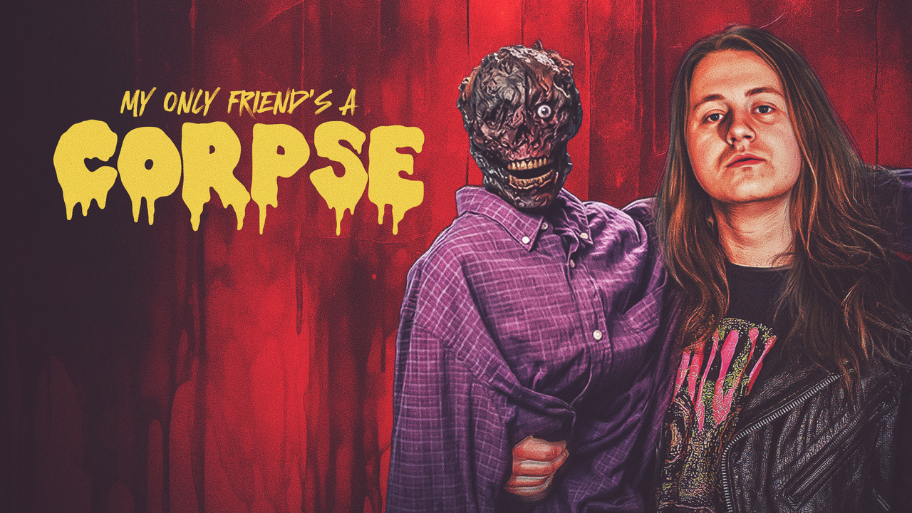 My Only Friends a Corpse